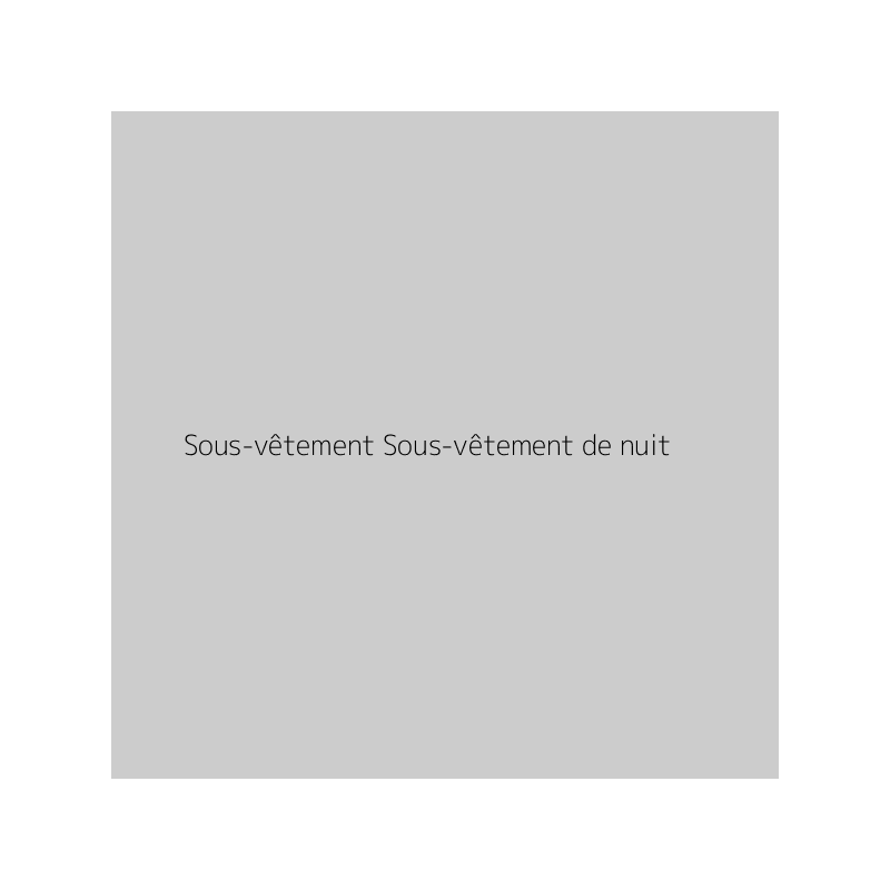 Sous-vêtement Sous-vêtement de nuit