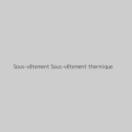 Sous-vêtement Sous-vêtement thermique