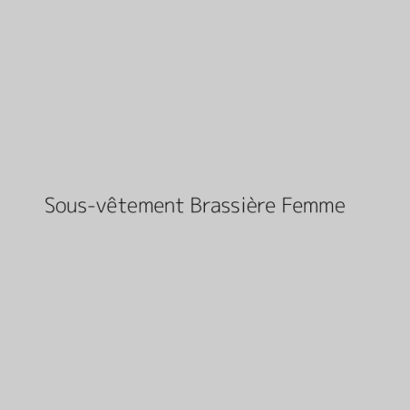 Sous-vêtement Brassière Femme