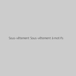 Sous-vêtement Sous-vêtement à motifs
