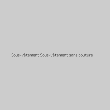 Sous-vêtement Sous-vêtement sans couture