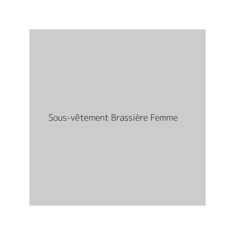 Sous-vêtement Brassière Femme