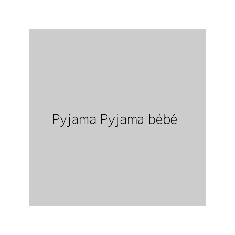 Pyjama Pyjama bébé