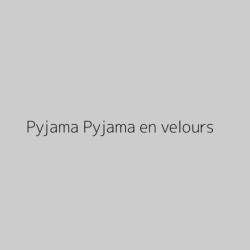 Pyjama Pyjama en velours