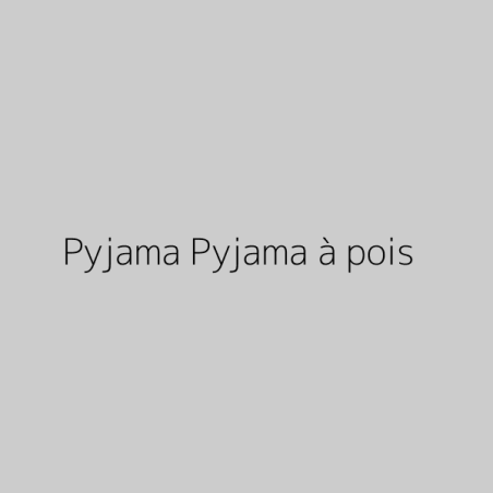Pyjama Pyjama à pois