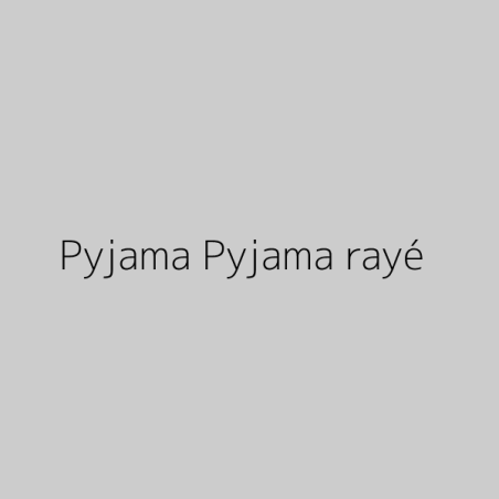 Pyjama Pyjama rayé