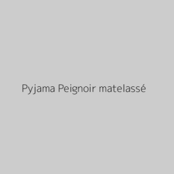 Pyjama Peignoir matelassé