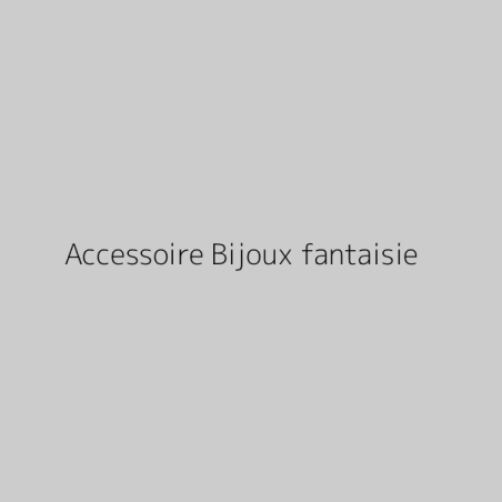 Accessoire Bijoux fantaisie