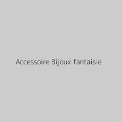 Accessoire Bijoux fantaisie