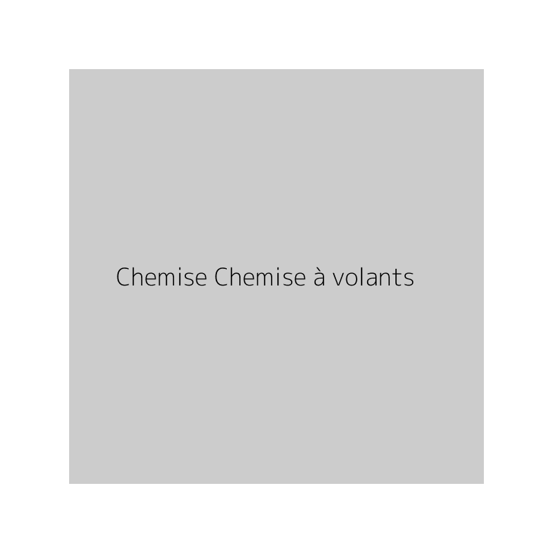 Chemise Chemise à volants