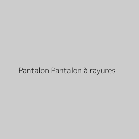 Pantalon Pantalon à rayures