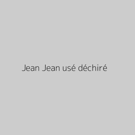 Jean Jean usé déchiré