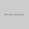 Jean Jean taille basse