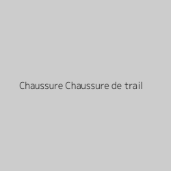 Chaussure Chaussure de trail